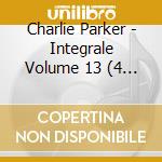 Charlie Parker - Integrale Volume 13 (4 Cd) cd