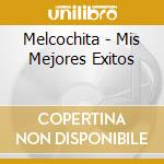 Melcochita - Mis Mejores Exitos cd