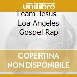 Team Jesus - Loa Angeles Gospel Rap cd