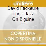 David Fackeure Trio - Jazz On Biguine cd