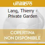 Lang, Thierry - Private Garden cd musicale di Lang, Thierry