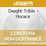 Dwight Trible - Horace cd