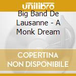 Big Band De Lausanne - A Monk Dream cd musicale di BIG BAND DE LAUSANNE