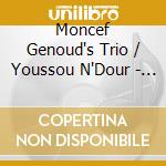 Moncef Genoud's Trio / Youssou N'Dour - Together