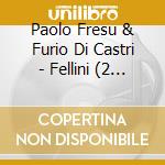 Paolo Fresu & Furio Di Castri - Fellini (2 Cd)