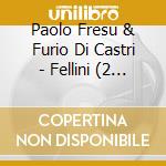Paolo Fresu & Furio Di Castri - Fellini (2 Cd) cd