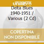 Delta Blues 1940-1951 / Various (2 Cd)
