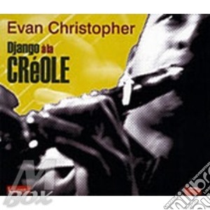 Evan Cristopher - Django A La Creole cd musicale di Evan Cristopher