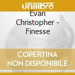 Evan Christopher - Finesse cd musicale di Christopher, Evan