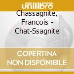 Chassagnite, Francois - Chat-Ssagnite cd