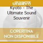 Kyoto - The Ultimate Sound Souvenir cd