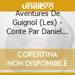 Aventures De Guignol (Les) - Conte Par Daniel Mesguich cd musicale di Aventures De Guignol, Les
