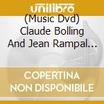 (Music Dvd) Claude Bolling And Jean Rampal - Suite For Flute Au Chateau De Versa cd musicale