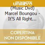 (Music Dvd) Marcel Boungou - It'S All Right With The Total Praise cd