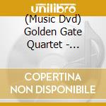 (Music Dvd) Golden Gate Quartet - Concert A Vienne cd musicale