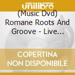 (Music Dvd) Romane Roots And Groove - Live At The Sunset cd