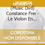 (Music Dvd) Constance Frei - Le Violon En Italie 1600/1700 cd