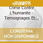 Crime Contre L'humanite - Temoignages Et Archives 1941 - 1945 (2 Cd)