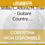 B.Willis/C.Atkins/M.Travis - Guitare Country 1926-1950 (2 Cd) cd