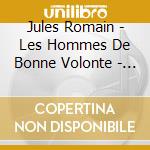 Jules Romain - Les Hommes De Bonne Volonte - Lus Par Jules Romain (14 Cd) cd musicale di Jules Romain
