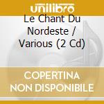 Le Chant Du Nordeste / Various (2 Cd) cd