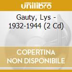 Gauty, Lys - 1932-1944 (2 Cd) cd