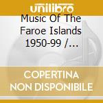 Music Of The Faroe Islands 1950-99 / Various (2 Cd) cd