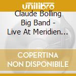 Claude Bolling Big Band - Live At Meridien Paris cd musicale di BOLLING CLAUDE BIG B