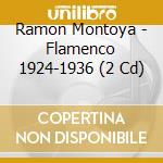 Ramon Montoya - Flamenco 1924-1936 (2 Cd) cd musicale