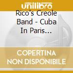 Rico's Creole Band - Cuba In Paris 1947-1951 (2 Cd) cd musicale di RICO'S CREOLE BAND