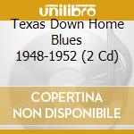 Texas Down Home Blues 1948-1952 (2 Cd) cd musicale di V/A