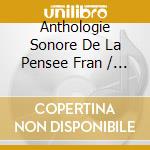 Anthologie Sonore De La Pensee Fran / Various (6 Cd) cd