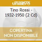 Tino Rossi - 1932-1950 (2 Cd) cd