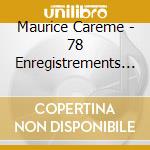 Maurice Careme - 78 Enregistrements Historiques cd musicale di Maurice Careme