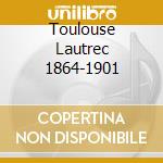 Toulouse Lautrec 1864-1901 cd musicale