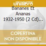 Bananes Et Ananas 1932-1950 (2 Cd) Various - Amours (2 Cd) cd musicale di V/A