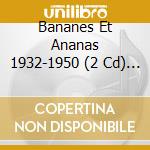 Bananes Et Ananas 1932-1950 (2 Cd) Various - Amours (2 Cd) cd