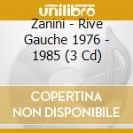 Zanini - Rive Gauche 1976 - 1985 (3 Cd) cd