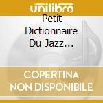 Petit Dictionnaire Du Jazz Classique En 80 Musiciens (4 Cd) cd