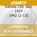 Kansas City Jazz - 1924 - 1942 (2 Cd) cd