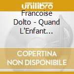 Francoise Dolto - Quand L'Enfant Parait Vol.1 (3 Cd) cd
