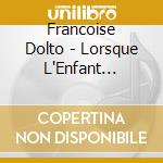 Francoise Dolto - Lorsque L'Enfant Parait (Vol 3) (3 Cd) cd