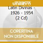 Latin Divinas - 1926 - 1954 (2 Cd) cd musicale di Latin Divinas