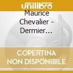 Maurice Chevalier - Dermier Concert (2 Cd) cd
