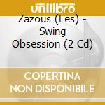 Zazous (Les) - Swing Obsession (2 Cd) cd