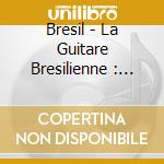 Bresil - La Guitare Bresilienne : Label Kuaru (2 Cd) cd