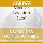 Voix De Laviation (Les) cd