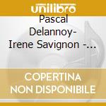 Pascal Delannoy- Irene Savignon - Ma Grand-Mere Est Une Etoile (Temoignage Direne Savignon A Ses Petits Enfants) cd musicale di Pascal Delannoy