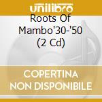 Roots Of Mambo'30-'50 (2 Cd) cd musicale di AA.VV.
