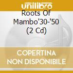 Roots Of Mambo'30-'50 (2 Cd) cd